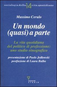 Un mondo (quasi) a parte. La vita quotidiana del politico di professione: uno studio etnografico