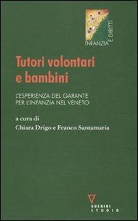Tutori volontari e bambini. L'esperienza del garante per l'infanzia nel Veneto - copertina