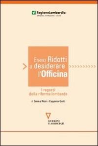 Erano ridotti a desiderare l'officina