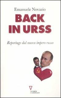Back in URSS. Reportage dal nuovo impero russo - Emanuele Novazio - copertina