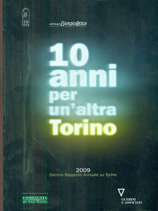 Dieci anni per un'altra Torino 2009. Decimo rapporto annuale su Torino