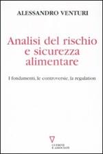 Analisi del rischio e sicurezza alimentare. I fondamenti, le controversie, la regulation