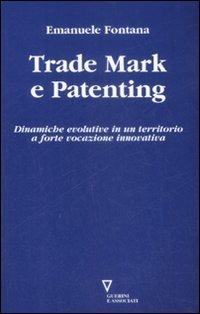 Trade mark e patenting. Dinamiche evolutive in un territorio a forte vocazione innovativa