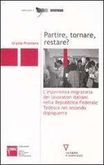 Partire, tornare, restare? L'esperienza migratoria dei lavoratori italiani nella Repubblica Federale Tedesca nel secondo dopoguerra