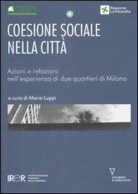 Coesione sociale nella città. Azioni e relazioni nell'esperienza di due quartieri di Milano - copertina