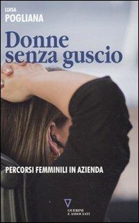 Donne senza guscio. Percorsi femminili in azienda - Luisa Pogliana - copertina