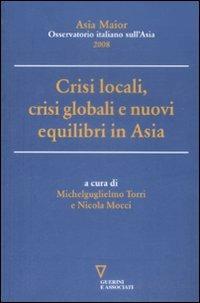 Crisi locali, crisi globali e nuovi equilibri in Asia. Asia Maior 2008