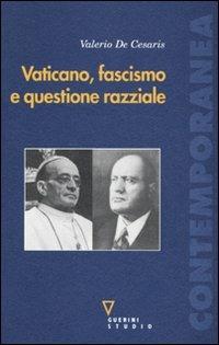 Vaticano, fascismo e questione razziale - Valerio De Cesaris - copertina
