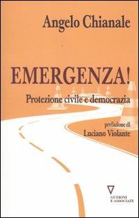 Emergenza! Protezione civile e democrazia - Angelo Chianale - copertina