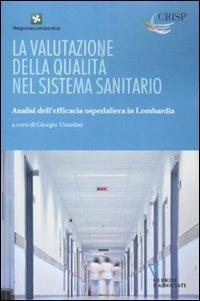 La valutazione della qualità nel sistema sanitario. Analisi dell'efficacia ospedaliera in Lombardia - copertina