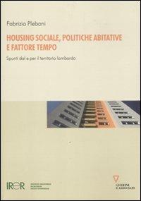 Housing sociale, politiche abitative e fattore tempo. Spunti dal e per il territorio lombardo - Fabrizio Plebani - copertina