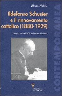 Ildefonso Schuster e il rinnovamento cattolico (1880-1929) - Elena Nobili - copertina