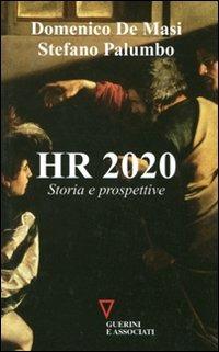 HR 2020. Storia e prospettive - Domenico De Masi,Stefano Palumbo - copertina