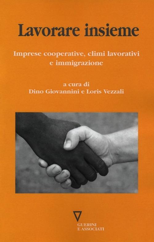 Lavorare insieme. Imprese cooperative, climi lavorativi e immigrazione - copertina