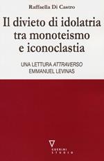 Il divieto di idolatria tra monoteismo e iconoclastia. Una lettura attraverso Emmanuel Levinas