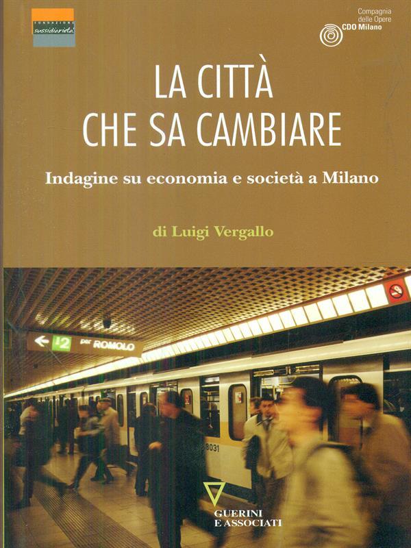 La città che sa cambiare. Indagine su economia e società a Milano