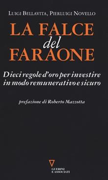 La falce del faraone. Dieci regole d'oro per investire in modo remunerativo e sicuro
