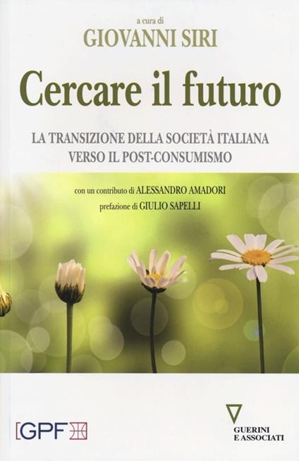Cercare il futuro. La transizione della società italiana verso il post-consumismo - copertina