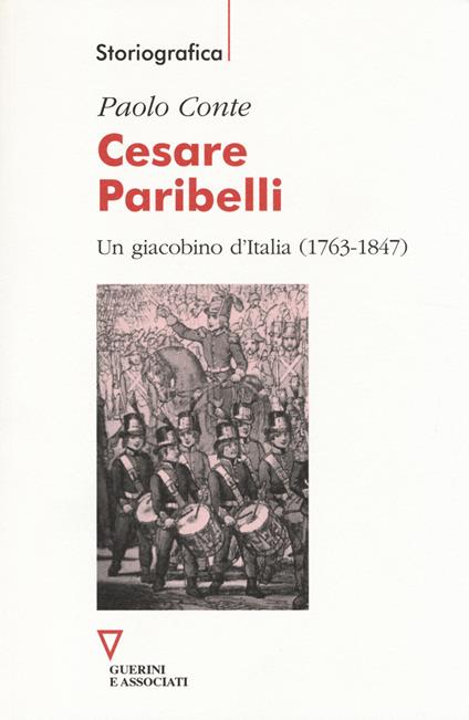 Cesare Paribelli. Un giacobino d'Italia (1763-1847) - Paolo Conte - copertina