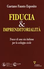 Fiducia & imprenditorialità. Tracce di una via italiana per lo sviluppo civile