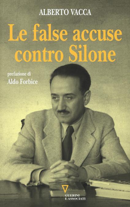 Le false accuse contro Silone - Alberto Vacca - copertina