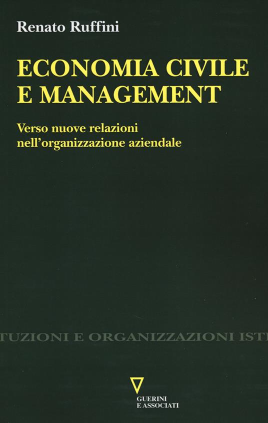 Economia civile e management. Verso nuove relazioni nell'organizzazione aziendale - Renato Ruffini - copertina