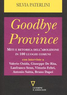 Goodbye province. Miti e retorica dell'abilizione in 100 luoghi comuni