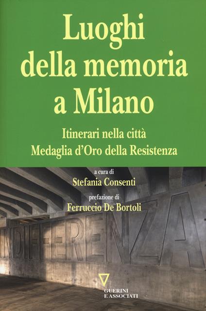 I luoghi della memoria a Milano. Itinerari nella città Medaglia d'Oro della Resistenza - copertina