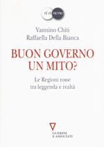 Buon governo. Un mito? Le Regioni rosse tra leggenda e realtà