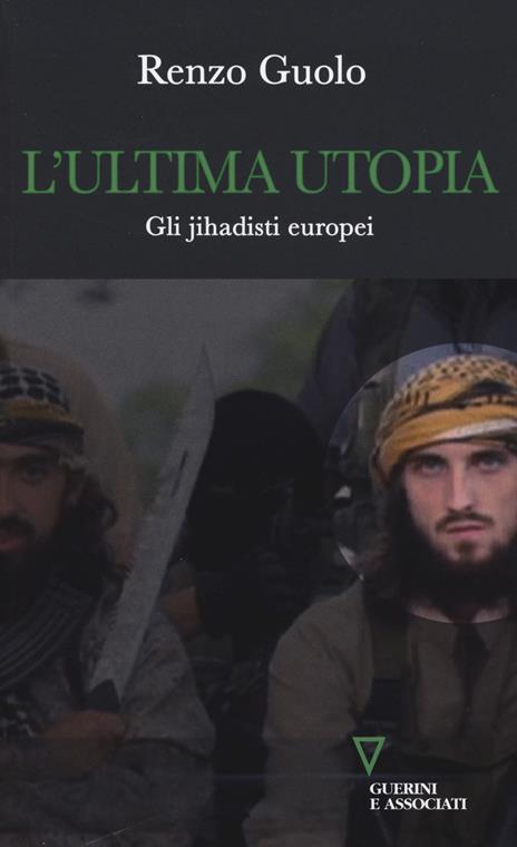 L'ultima utopia. Gli jihadisti europei - Renzo Guolo - copertina