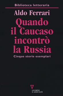 Quando il Caucaso incontrò la Russia