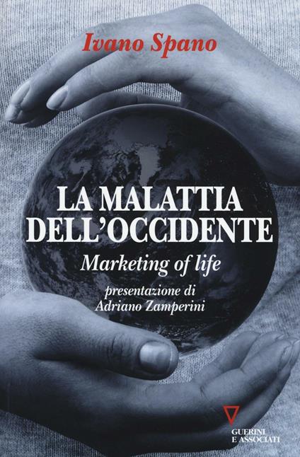 La malattia dell'Occidente. Marketing of life - Ivano Spano - copertina