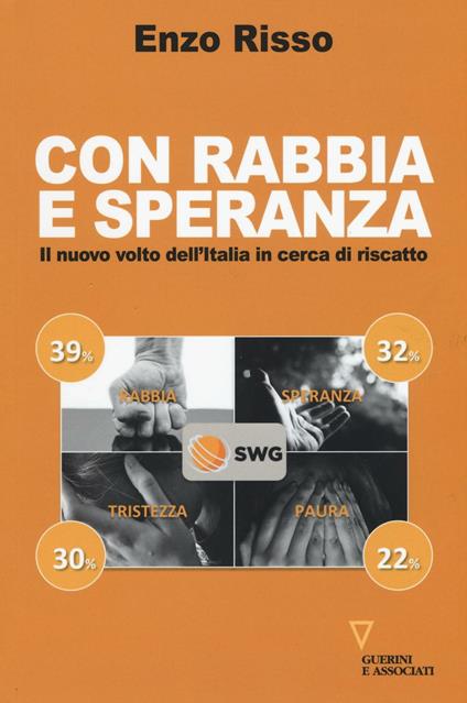 Con rabbia e speranza. Il nuovo volto dell'Italia in cerca di riscatto - Enzo Risso - copertina