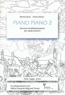 Piano piano 2. Percorso di alfabetizzazione per adulti stranieri