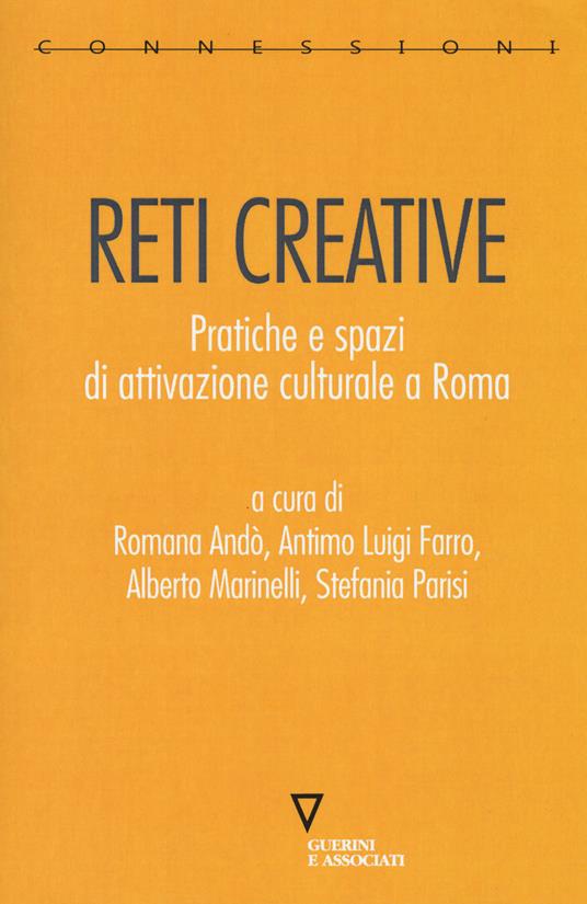 Reti creative. Pratiche e spazi di attivazione culturale a Roma - copertina