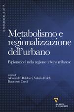 Metabolismo e regionalizzazione dell'urbano. Esplorazioni nella regione urbana milanese