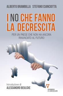 I «no» che fanno la decrescita. Per un paese che non ha ancora rinunciato al futuro