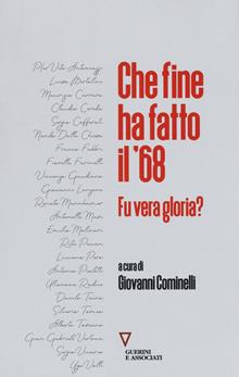 Che fine ha fatto il '68? Fu vera gloria