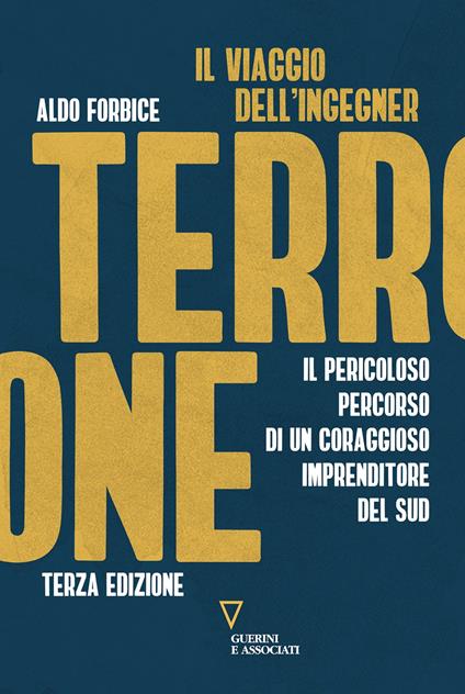 Il viaggio dell'ingegner Terrone. Il pericoloso percorso di un coraggioso imprenditore del sud - Aldo Forbice - copertina