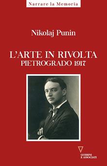 L'arte in rivolta. Pietrogrado 1917