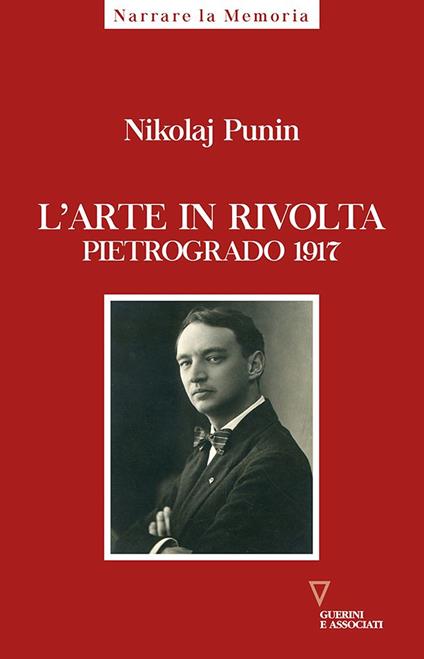 L'arte in rivolta. Pietrogrado 1917 - Nikolaij Punin - copertina