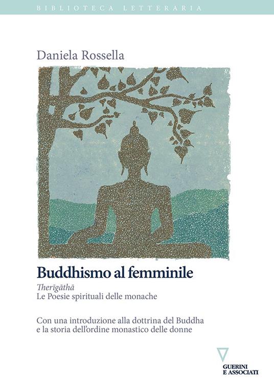 Buddhismo al femminile. Therīgāthā. Le Poesie spirituali delle monache - Daniela Rossella - copertina