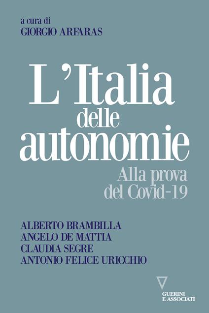 L' Italia delle autonomie. Alla prova del Covid-19 - Alberto Brambilla,Angelo De Mattia,Claudia Segre - copertina