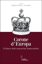 Corone d'Europa. Il futuro delle monarchie democratiche