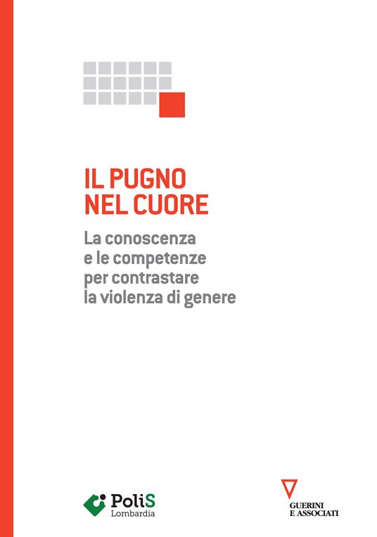 Il pugno nel cuore. La conoscenza e le competenze per contrastare la violenza di genere - copertina