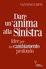 Dare un'anima alla sinistra. Idee per un cambiamento