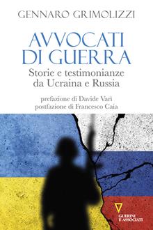 Avvocati di guerra. Storie e testimonianze da Ucraina e...