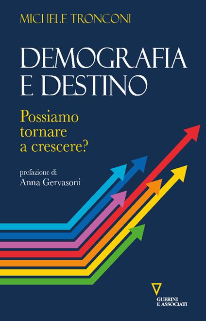 Demografia e destino. Possiamo tornare a crescere? - Michele Tronconi - copertina
