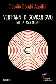Vent'anni di sovranismo. Dall'euro a Trump