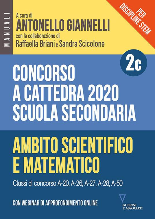 Concorso a cattedra 2020. Per discipline STEM. Scuola secondaria. Con webinar di approfondimento online. Vol. 2C: Ambito scientifico-matematico. - copertina